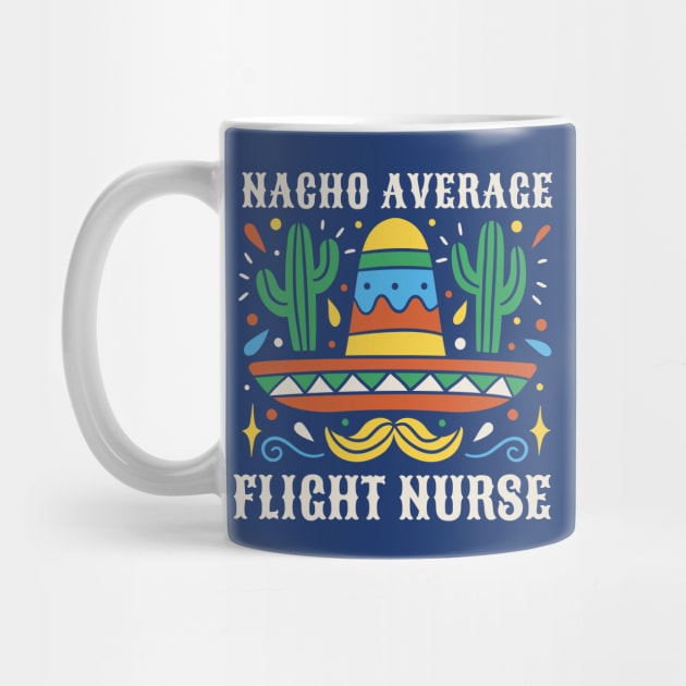 Funny Nacho Average Flight Nurse by SLAG_Creative